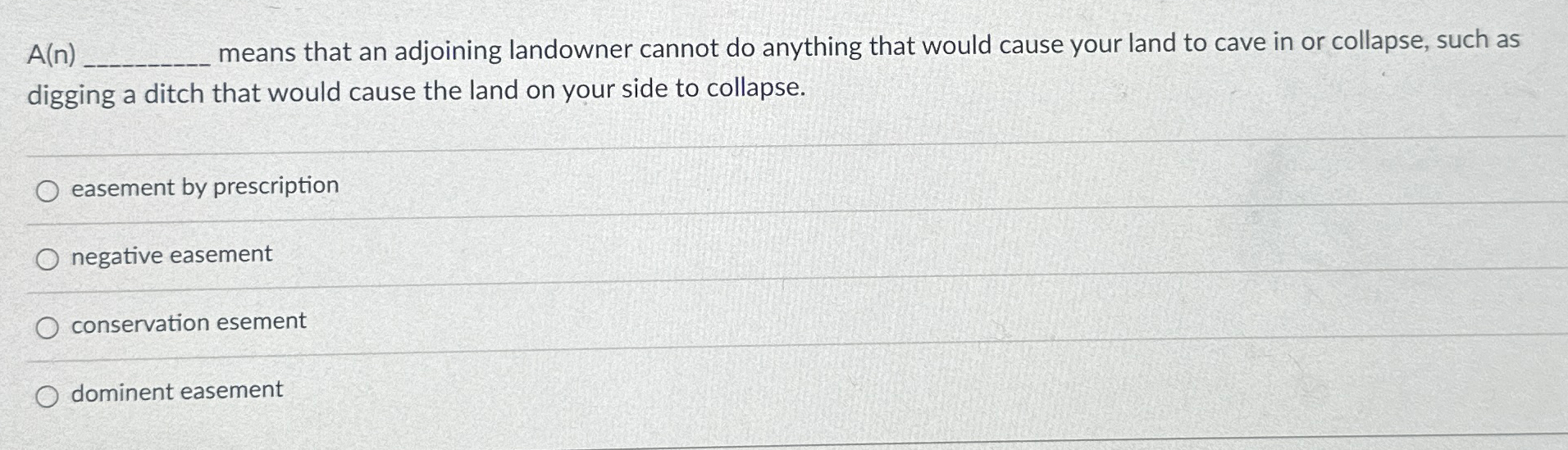  A(n) means that an adjoining landowner cannot do anything that would