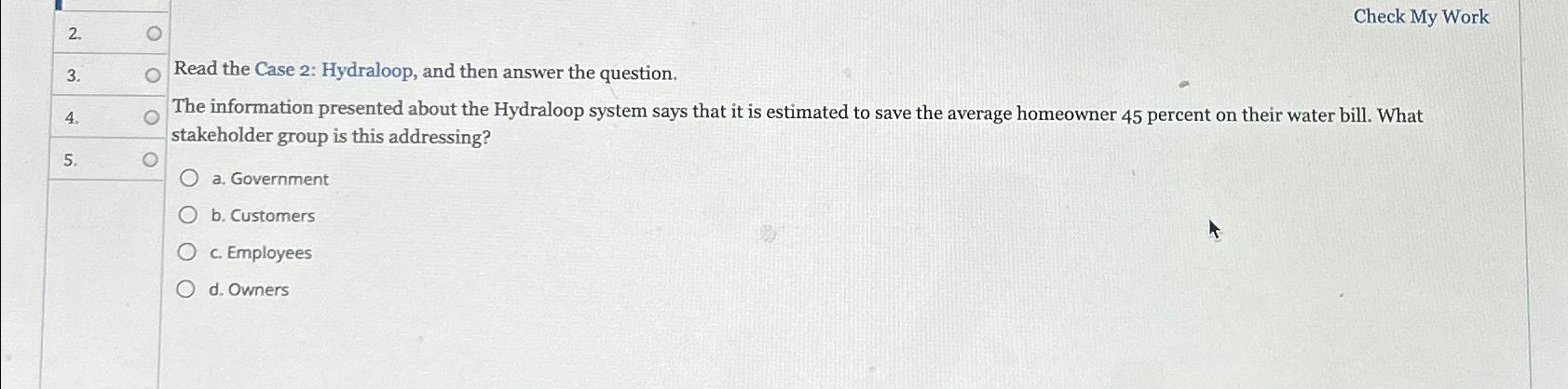  \table[[2.,],[3.,],[4.,],[5.,]] Check My Work Read the Case 2: Hydraloop, and then
