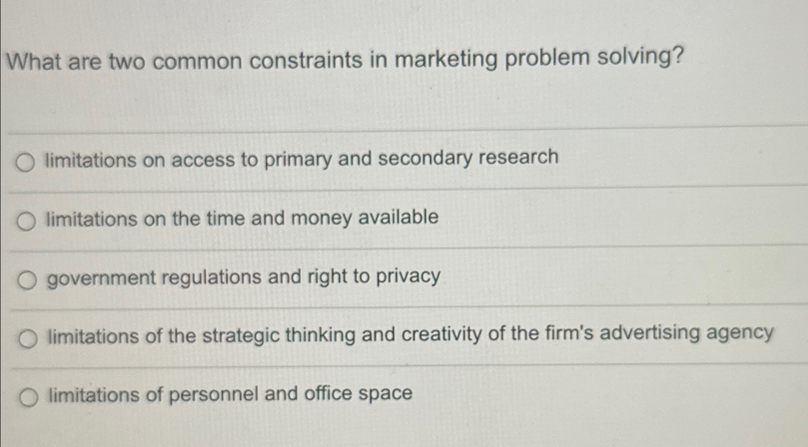  What are two common constraints in marketing problem solving? limitations on