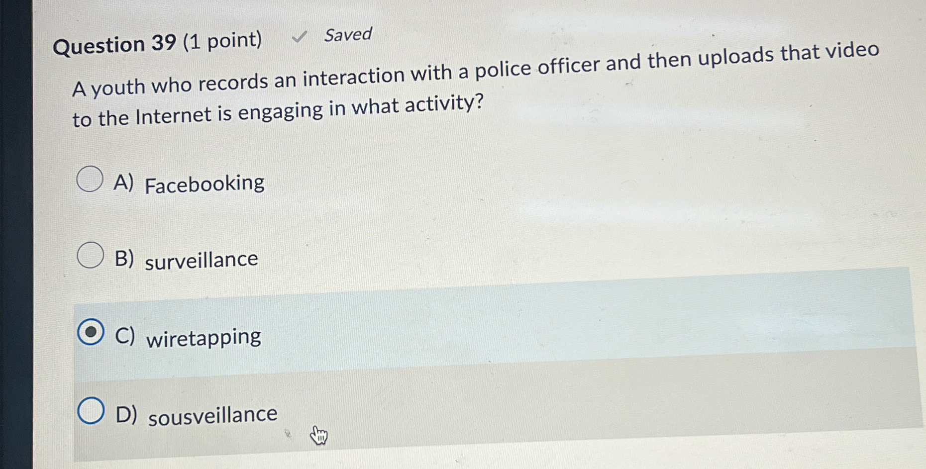  Question 39(1 point) Saved A youth who records an interaction with