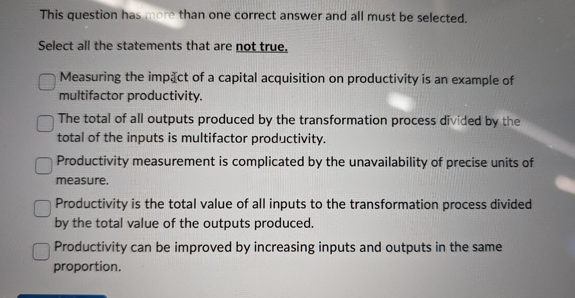  This question has more than one correct answer and all must