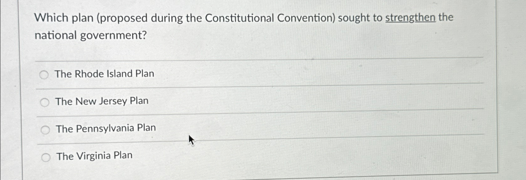  Which plan (proposed during the Constitutional Convention) sought to strengthen the