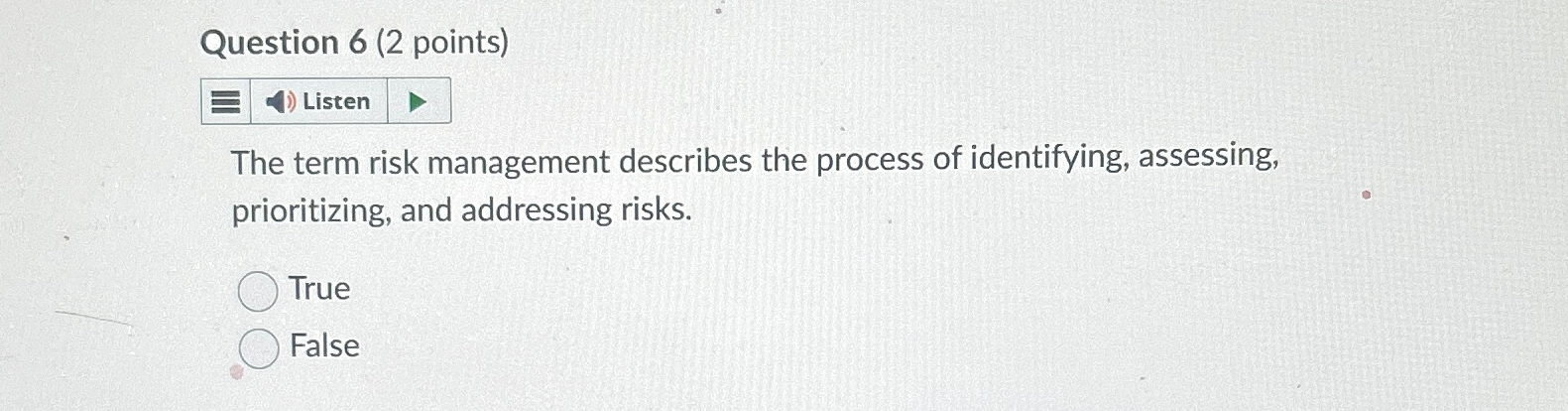  Question 6(2 points) The term risk management describes the process of