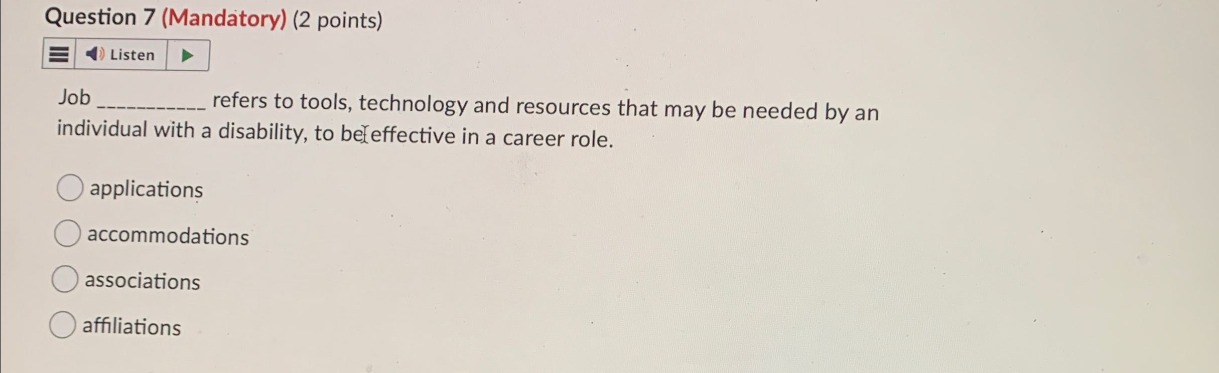  Question 7(Mandatory)(2 points) Listen Job refers to tools, technology and resources