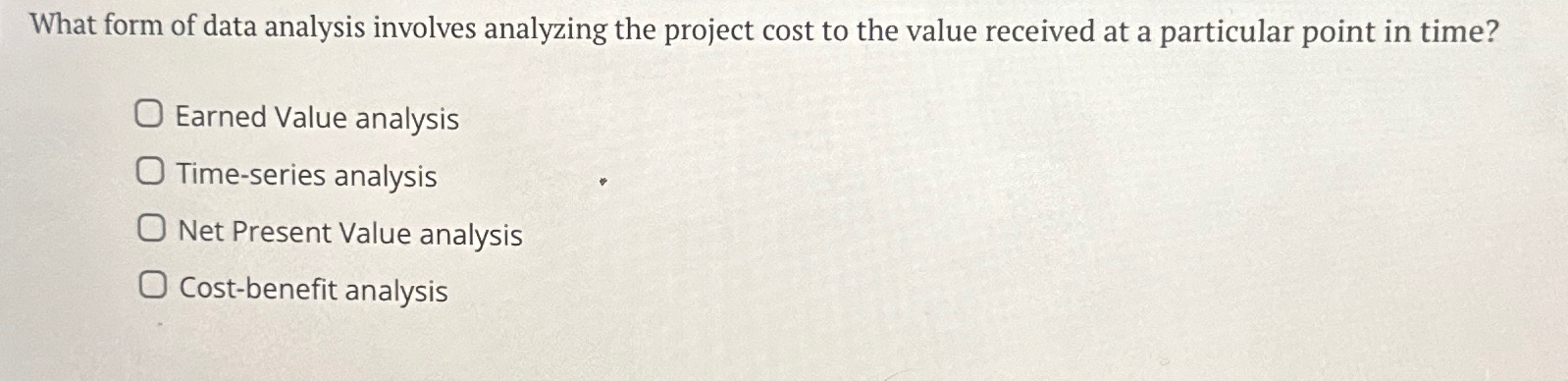  What form of data analysis involves analyzing the project cost to