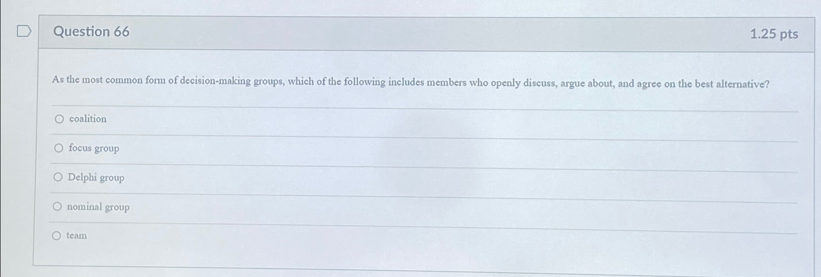  Question 66 1.25 pts As the most common form of decision-making