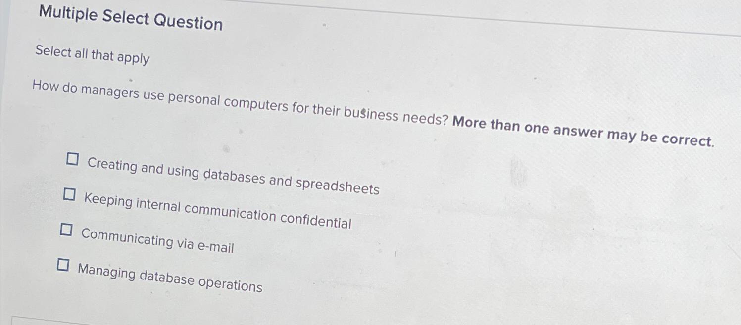  Multiple Select Question Select all that apply How do managers use