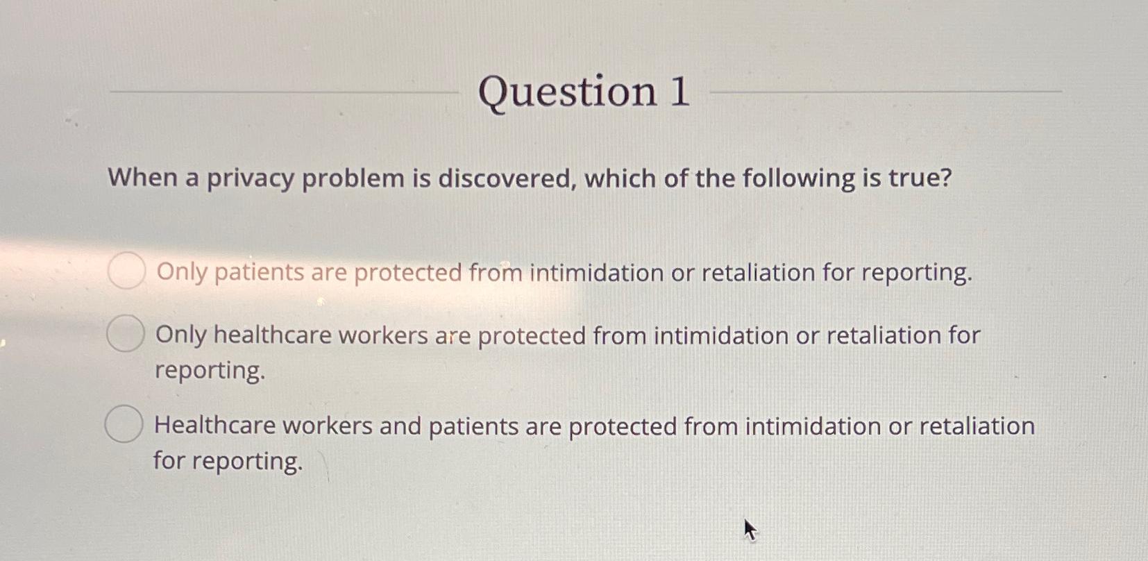  Question 1 When a privacy problem is discovered, which of the