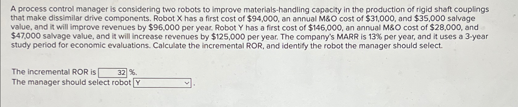  A process control manager is considering two robots to improve materials-handling