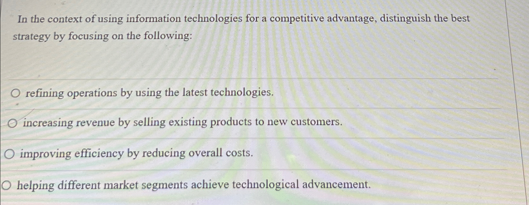  In the context of using information technologies for a competitive advantage,