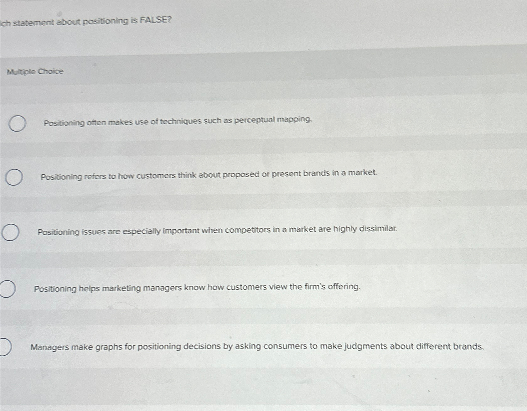 ch statement about positioning is FALSE? Multiole Choice Positioning often makes