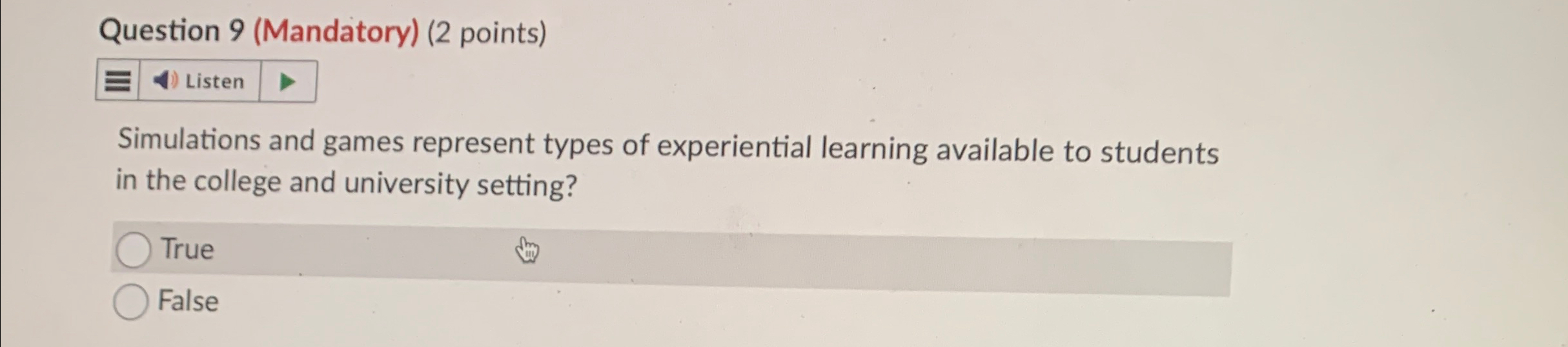  Question 9(Mandatory)(2 points) Simulations and games represent types of experiential learning