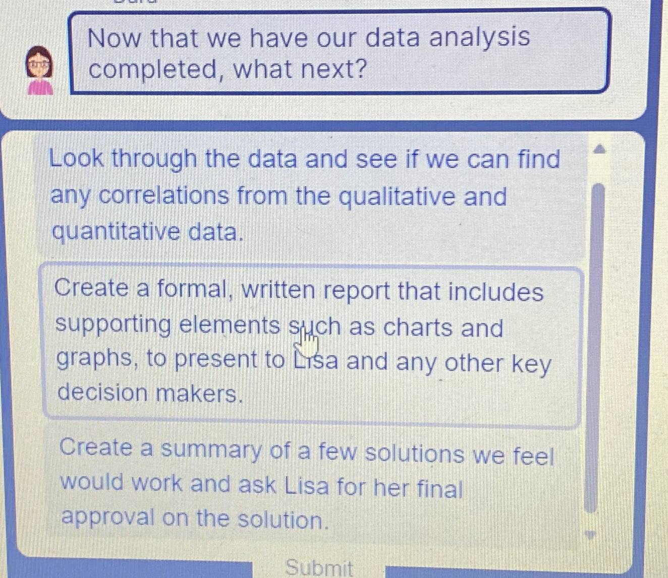  Now that we have our data analysis completed, what next? Look