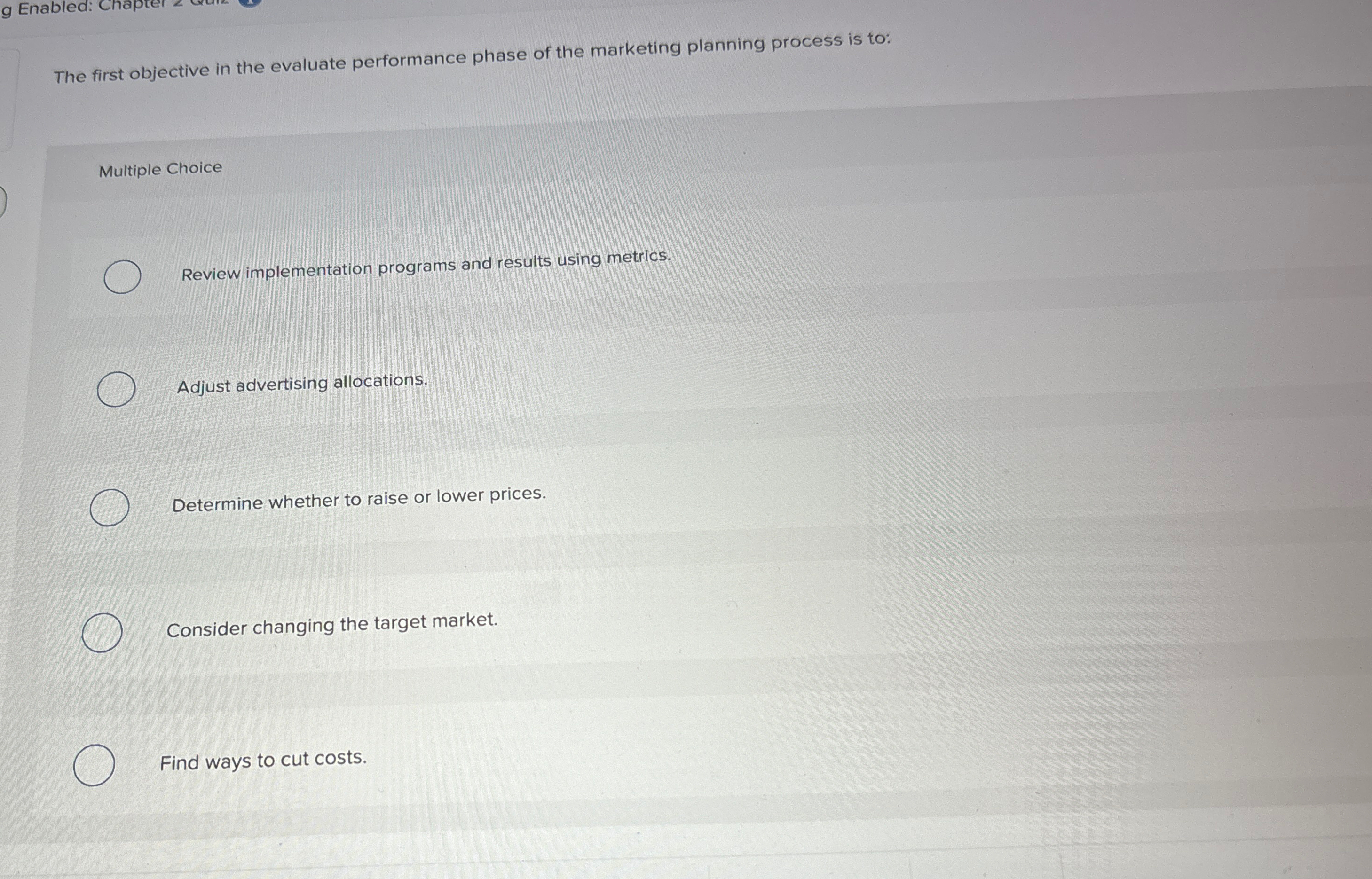  The first objective in the evaluate performance phase of the marketing