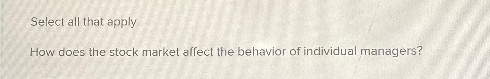  Select all that apply How does the stock market affect the