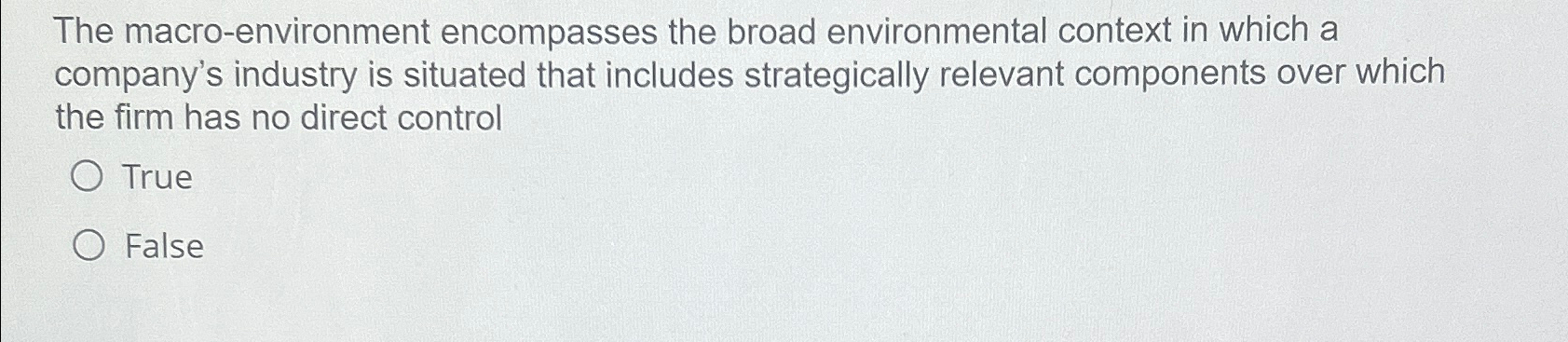  The macro-environment encompasses the broad environmental context in which a company's