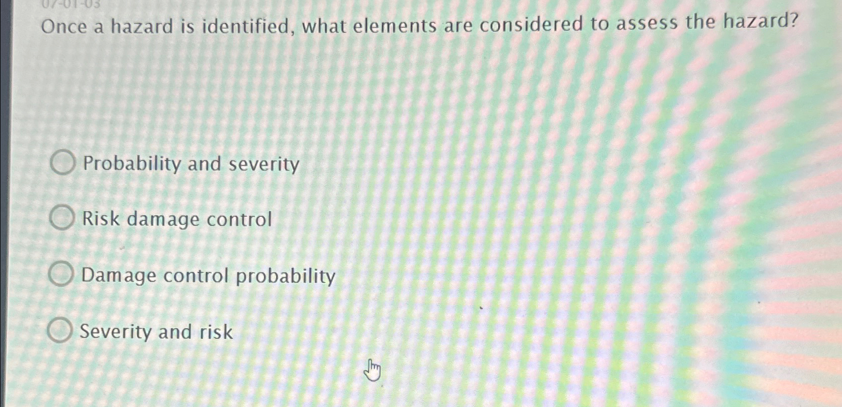  Once a hazard is identified, what elements are considered to assess