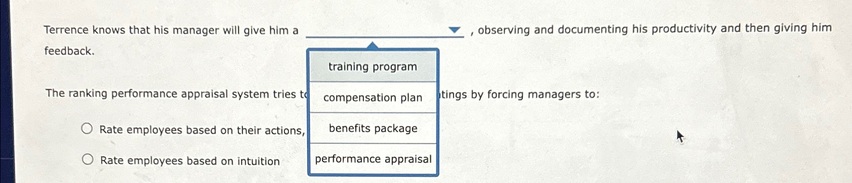  Terrence knows that his manager will give him a , observing