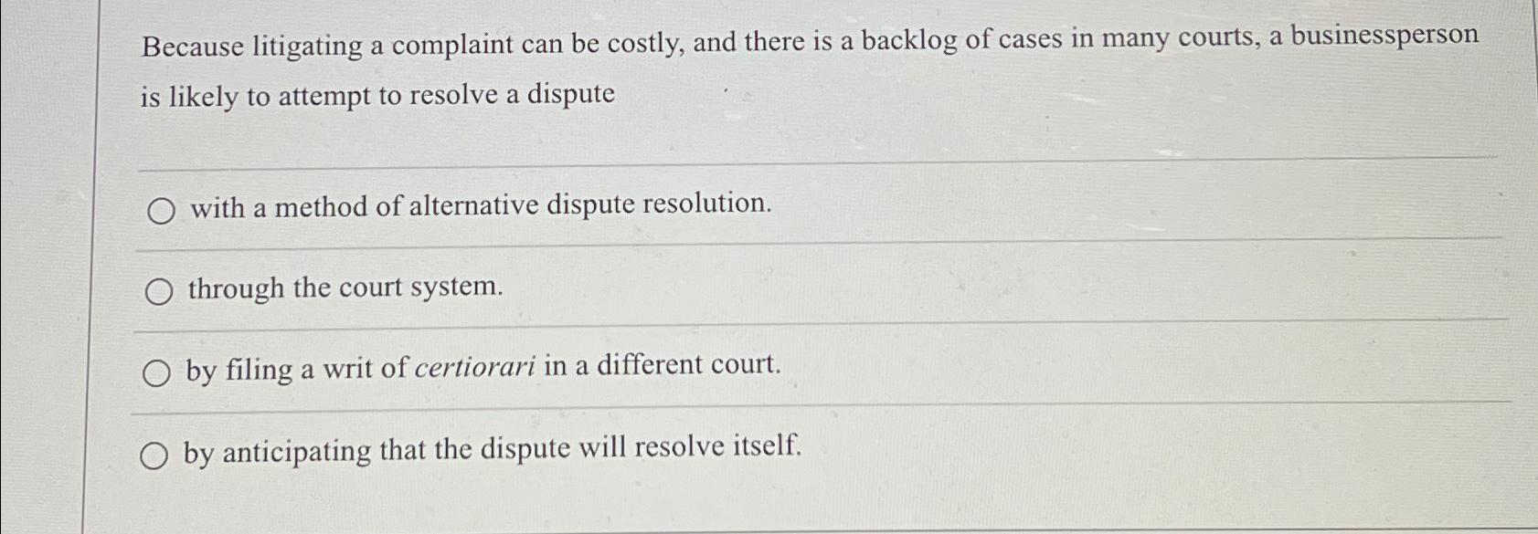  Because litigating a complaint can be costly, and there is a