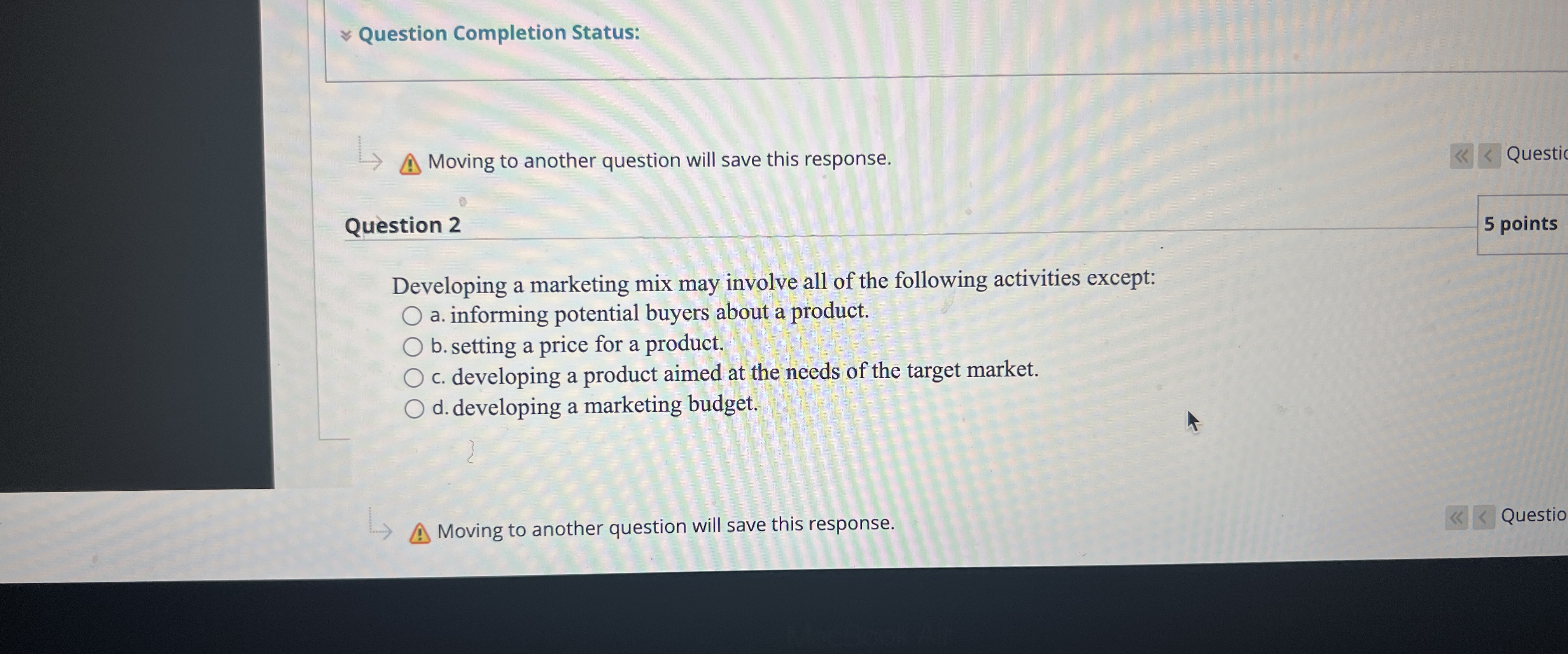  Question Completion Status: Moving to another question will save this response.