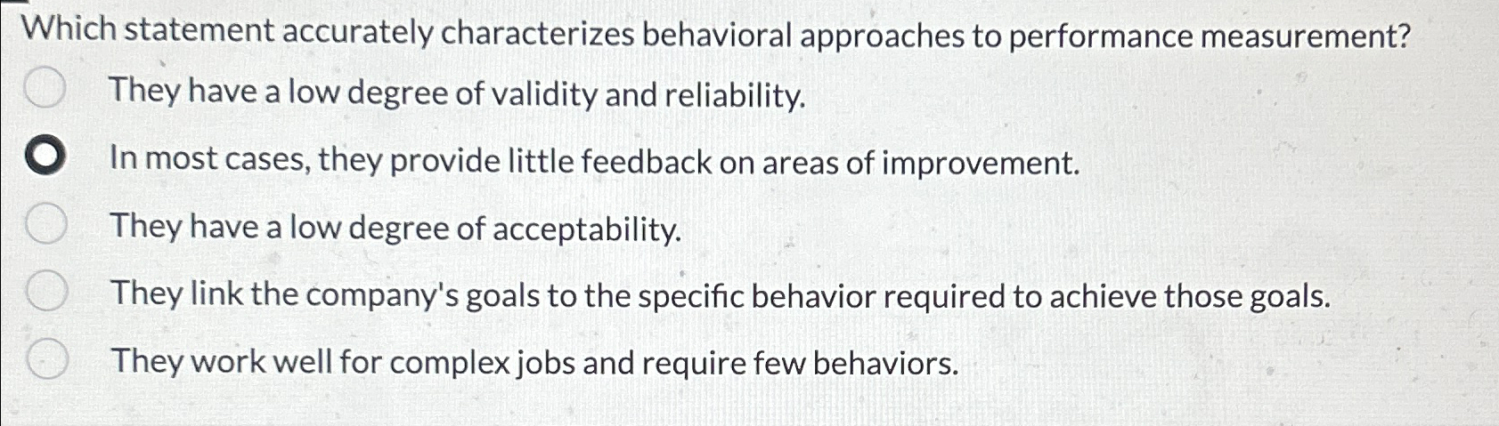  Which statement accurately characterizes behavioral approaches to performance measurement? They have