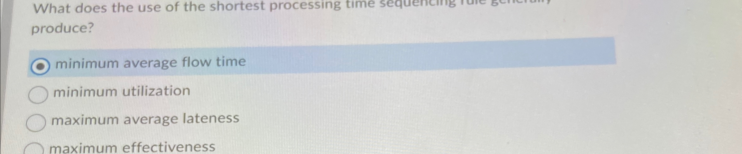  produce? minimum average flow time minimum utilization maximum average lateness maximum