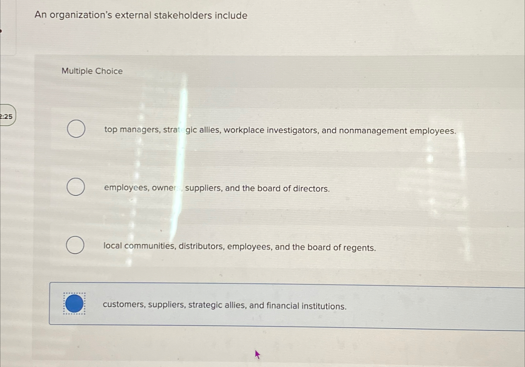  An organization's external stakeholders include Multiple Choice top managers, strat gic