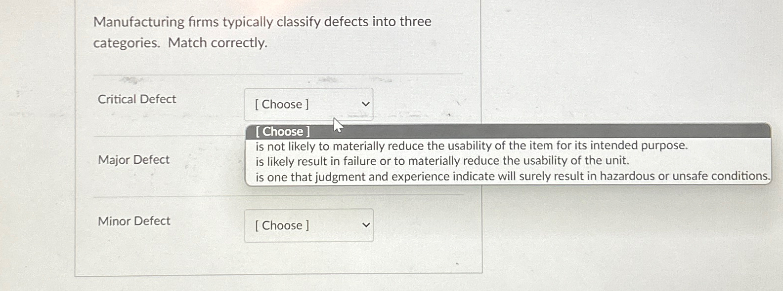 Manufacturing firms typically classify defects into three categories. Match correctly. Critical