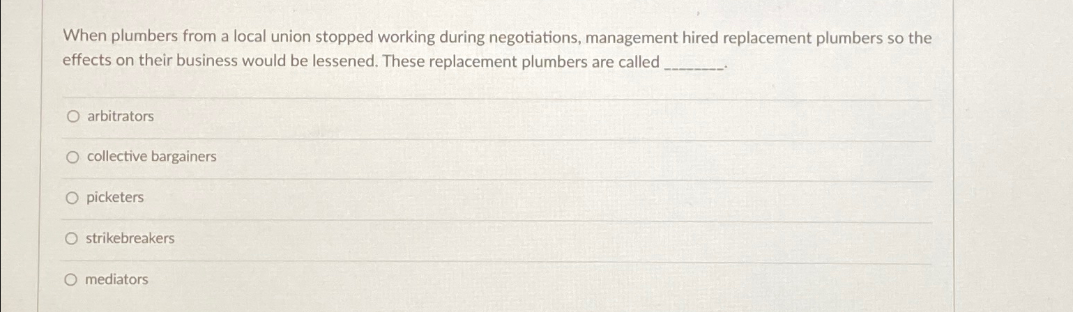  When plumbers from a local union stopped working during negotiations, management