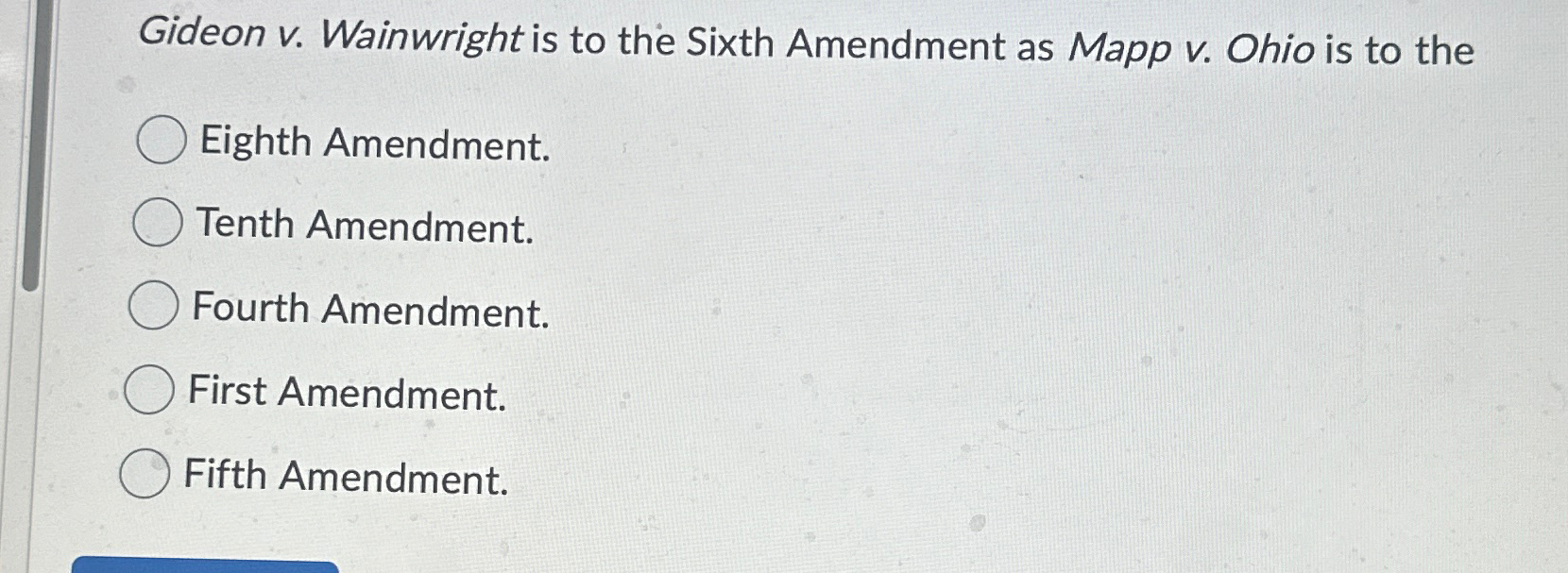  Gideon v. Wainwright is to the Sixth Amendment as Mapp v.