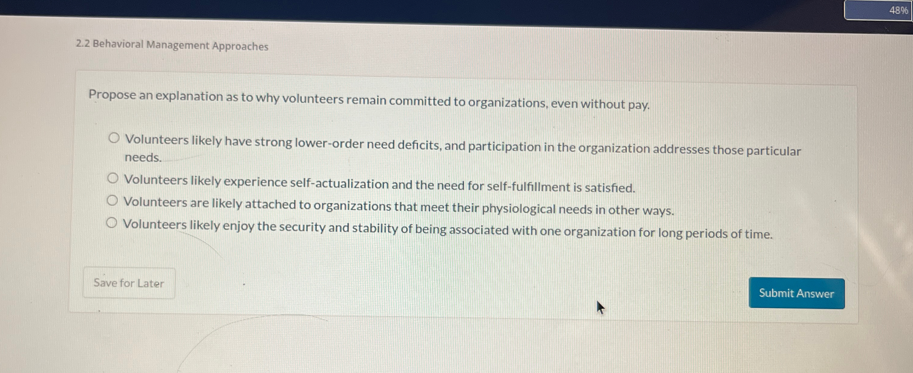  2.2 Behavioral Management Approaches Propose an explanation as to why volunteers