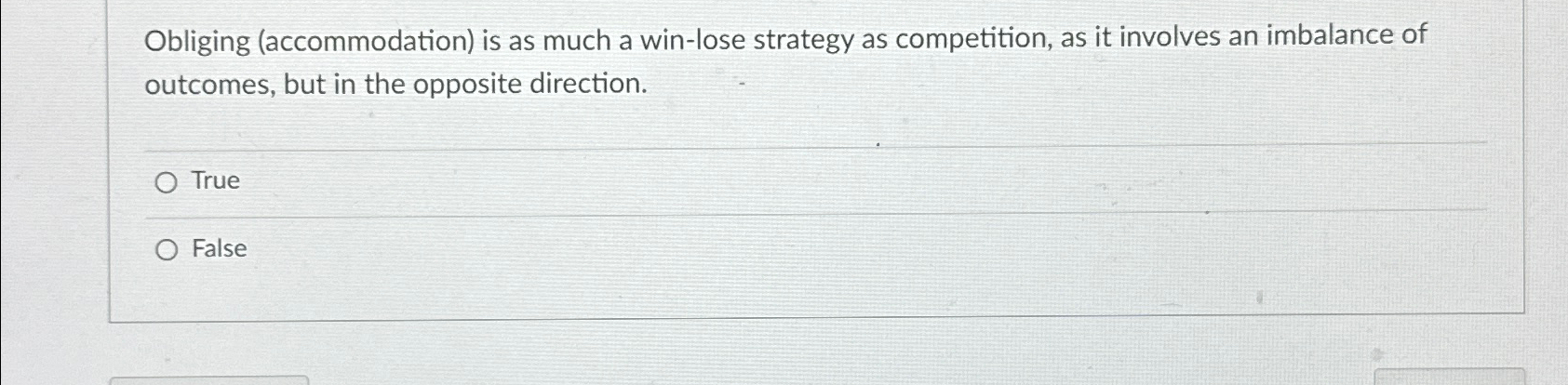  Obliging (accommodation) is as much a win-lose strategy as competition, as