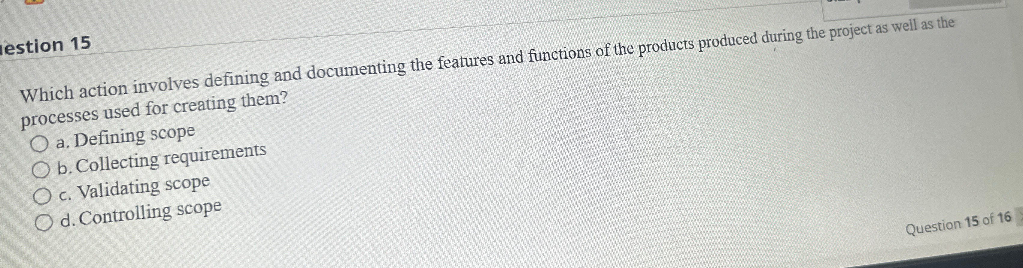 estion 15 Which action involves defining and documenting the features and