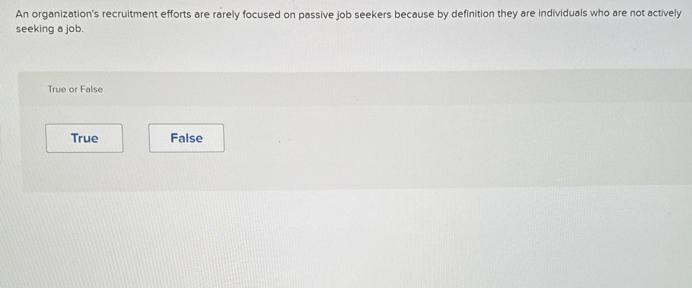  An organization's recruitment efforts are rarely focused on passive job seekers