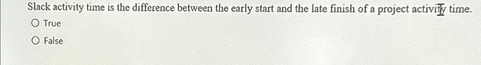  Slack activity time is the difference between the early start and