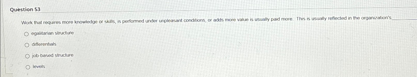  Qustion 53 Work that requires more knowledge or skills, is performed