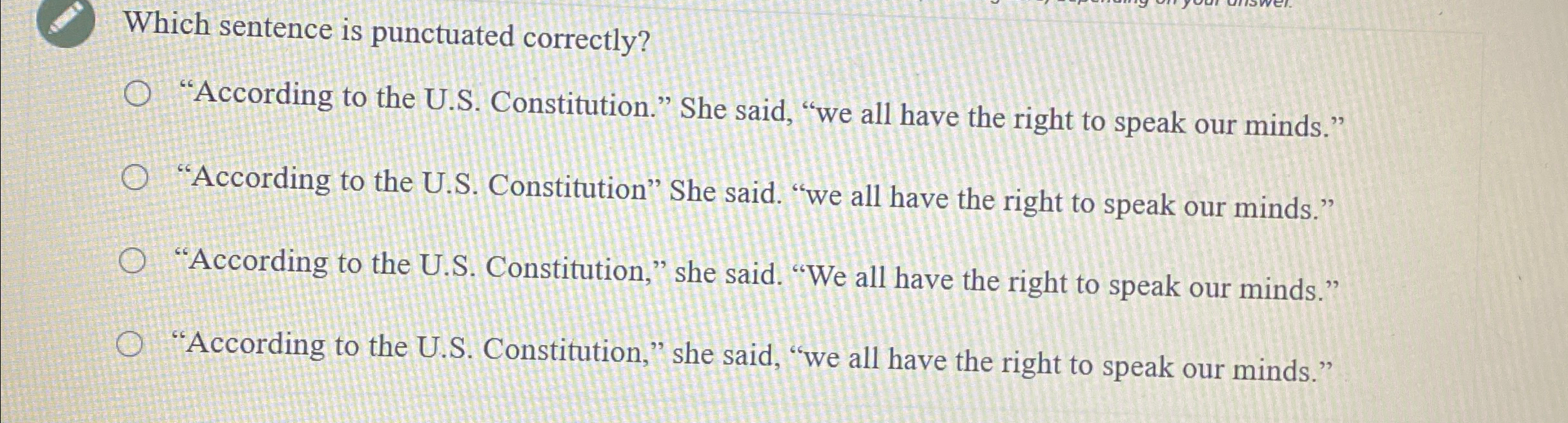  Which sentence is punctuated correctly? "According to the U.S. Constitution." She