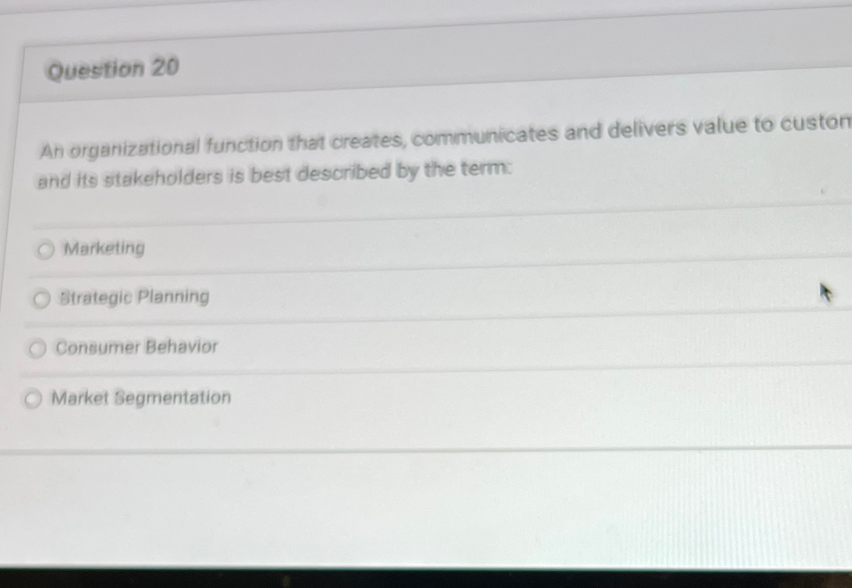  Question 20 An organizational function that creates, communicates and delivers value