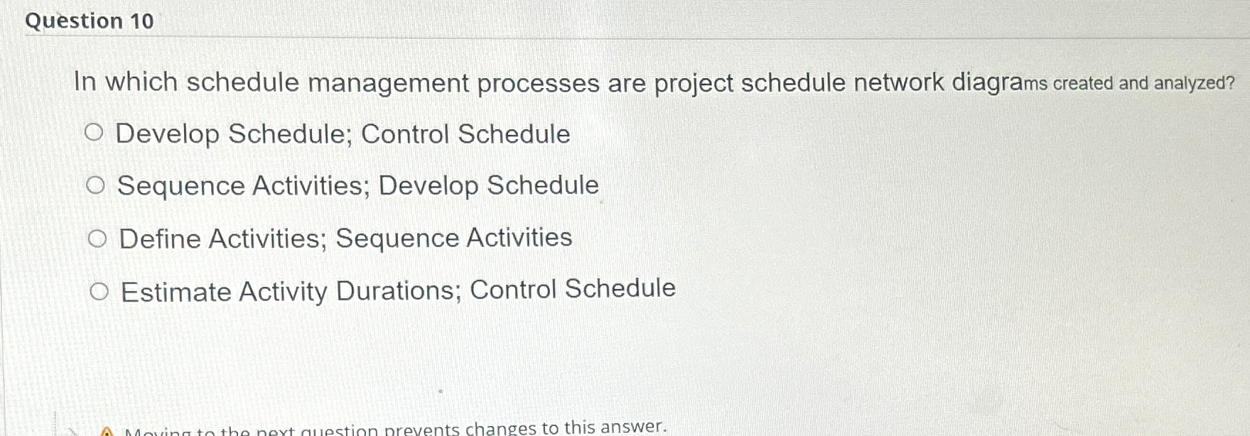  Question 10 In which schedule management processes are project schedule network