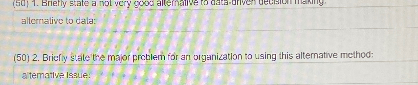  Breifly state a not very good alternative to data-drive Decision making: