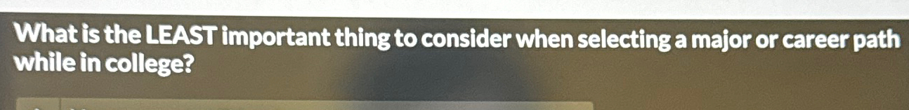  What is the LEAST important thing to consider when selecting a