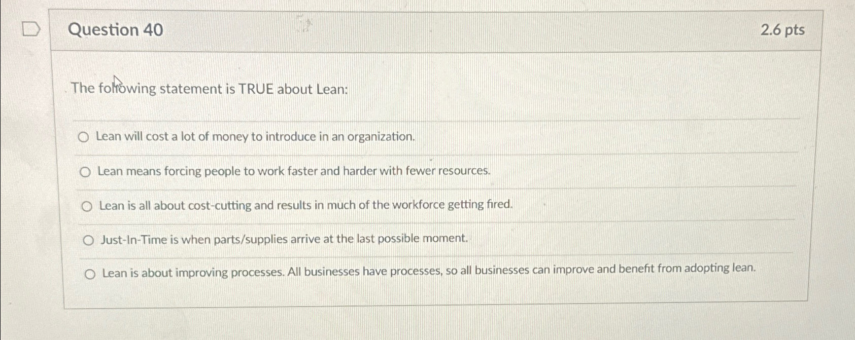  Question 40 2.6pts The folrowing statement is TRUE about Lean: Lean