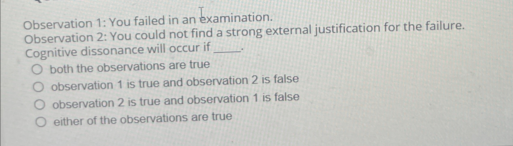  Observation 1: You failed in an examination. bservation 2: You could