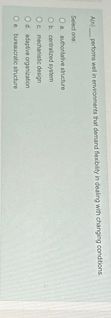  A(n) performs well in environments that demand flexibility in dealing with