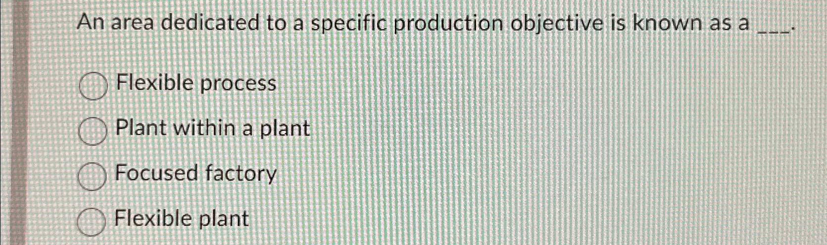  An area dedicated to a specific production objective is known as