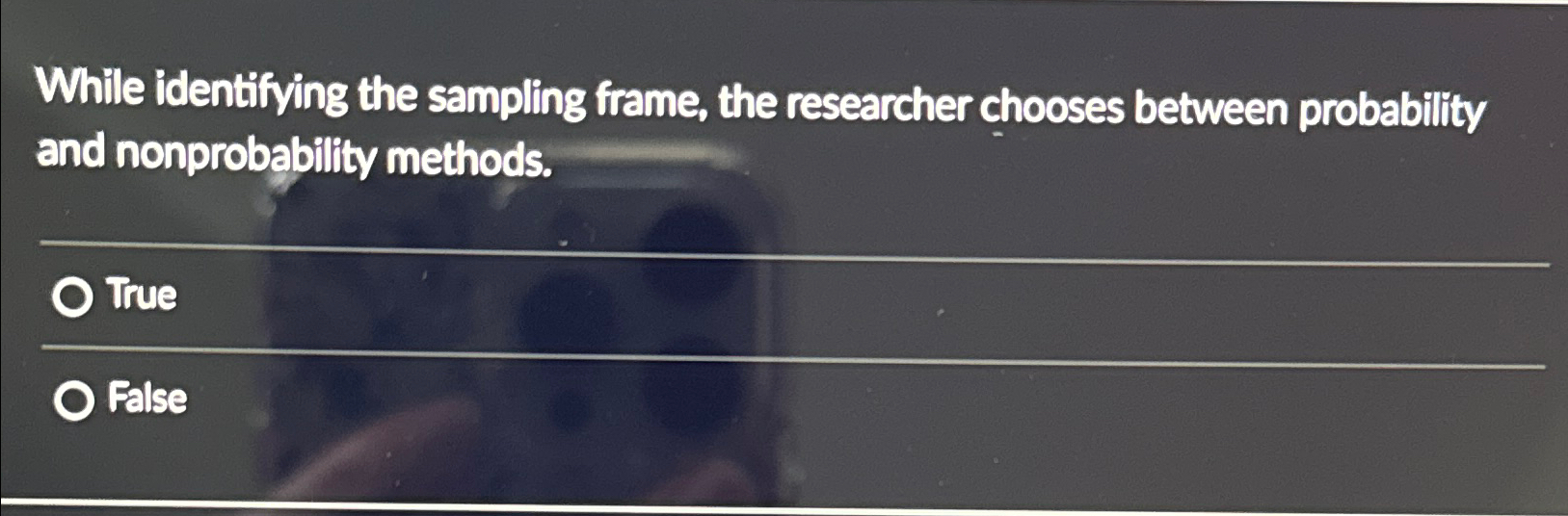  While identifying the sampling frame, the researcher chooses between probability and