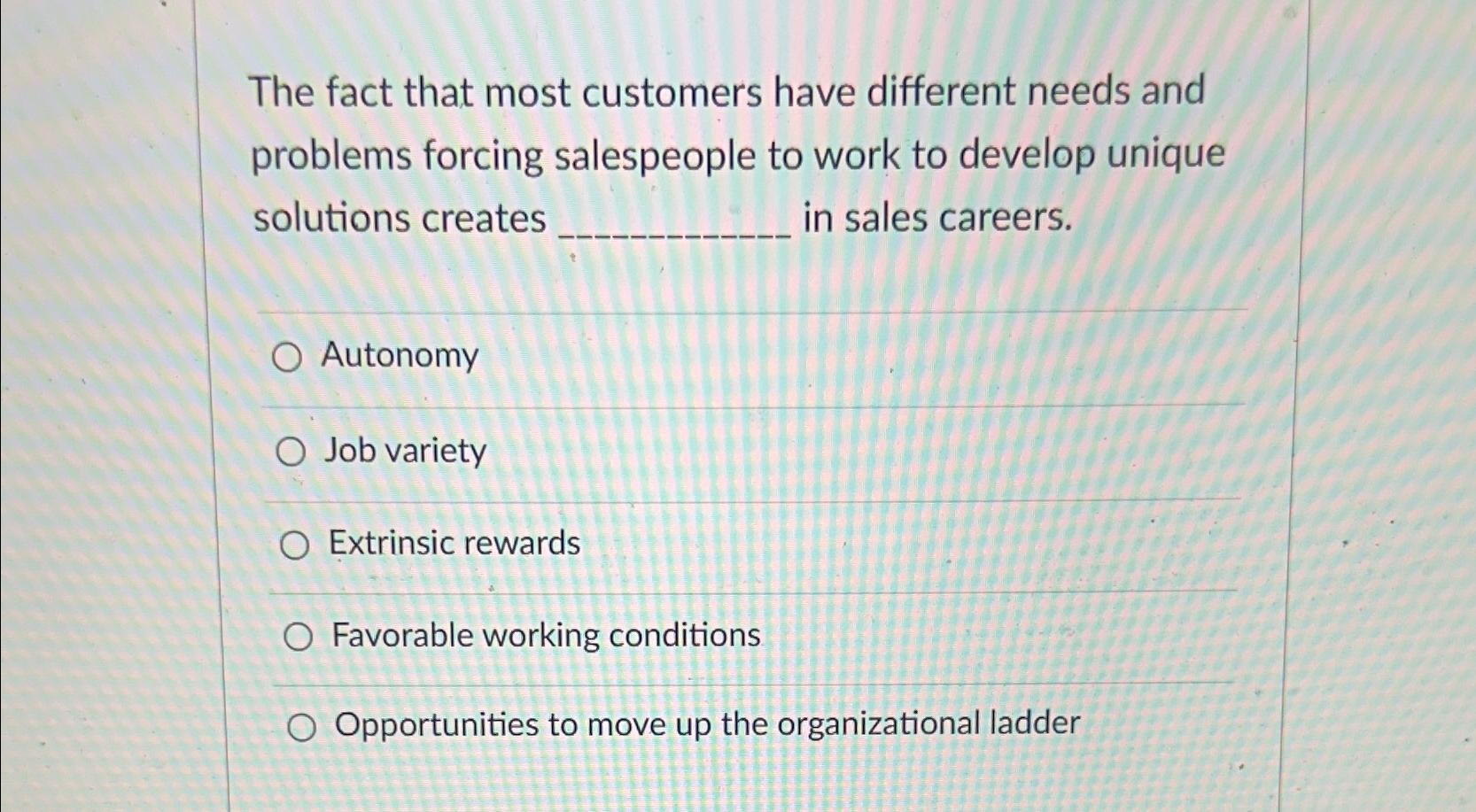  The fact that most customers have different needs and problems forcing