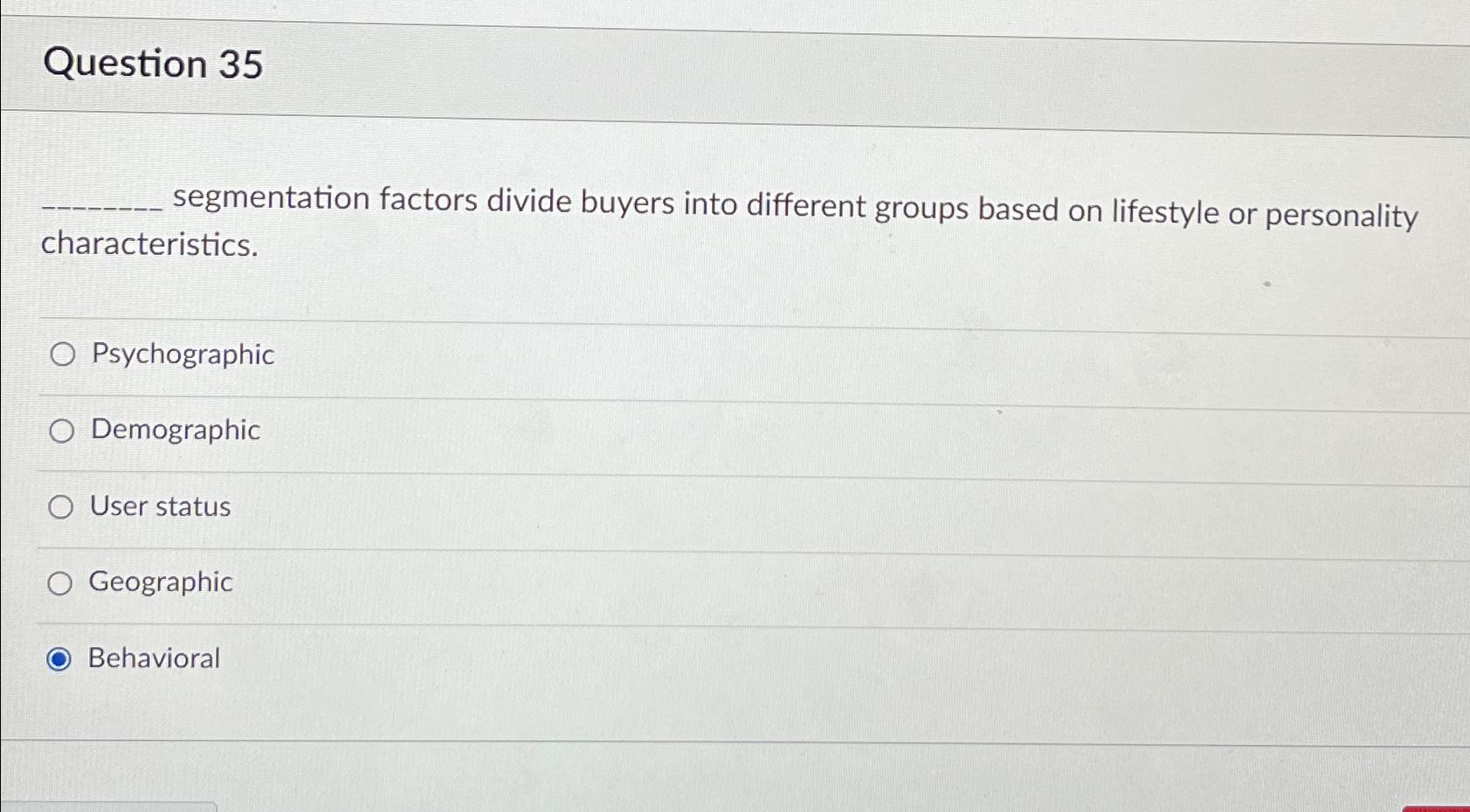  Question 35 segmentation factors divide buyers into different groups based on
