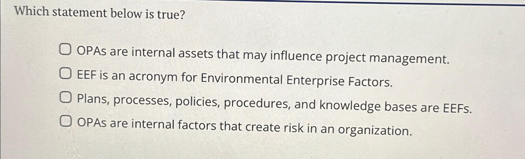  Which statement below is true? OPAs are internal assets that may