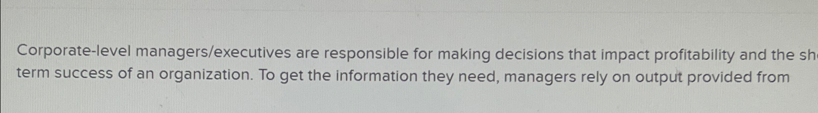  Corporate-level managers/executives are responsible for making decisions that impact profitability and